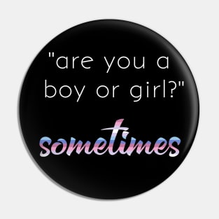 Bigender Pride Quote Meme Boy or Girl Dual Gender Pin