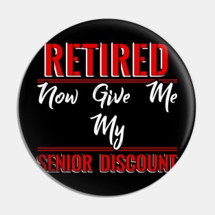 Retired now give me my Senior Discount Pin