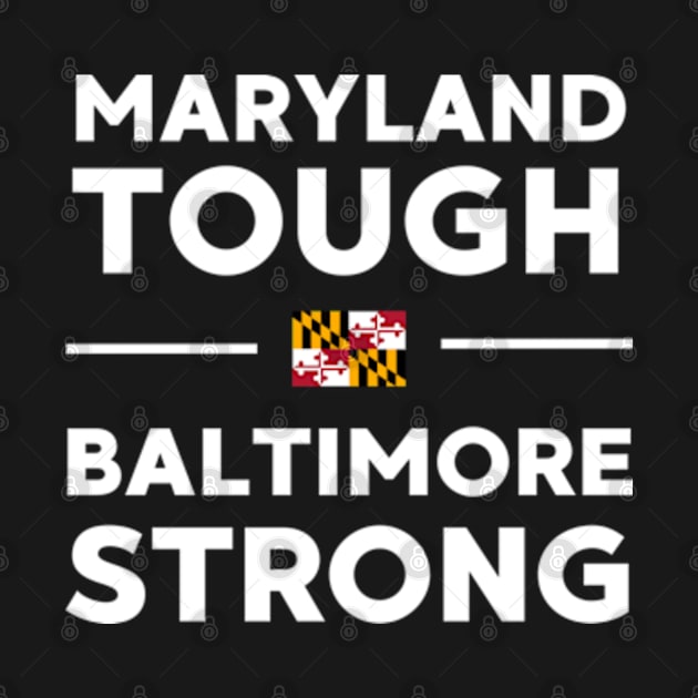 Maryland Tough baltimore Strong by AJIHAKEHA