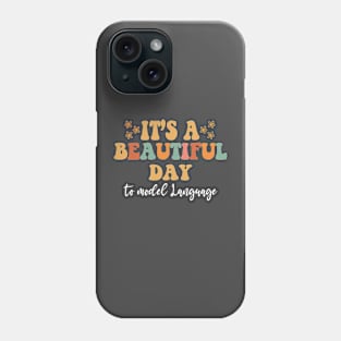 Beautiful Day to Model Language AAC-CCC SLP Speech Therapy Phone Case