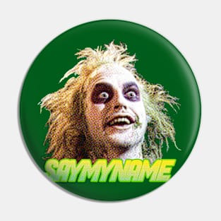 SAY MY NAME - BEETLEJUICE Pin