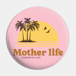 mother life powered by love Pin