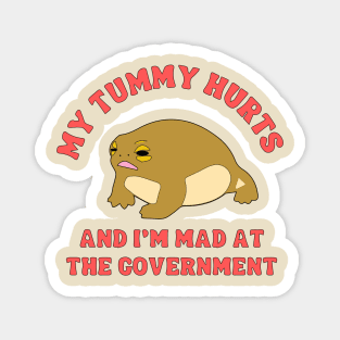 My Tummy Hurts And I’m Mad At The Government - Screaming Desert Rain Frog Magnet