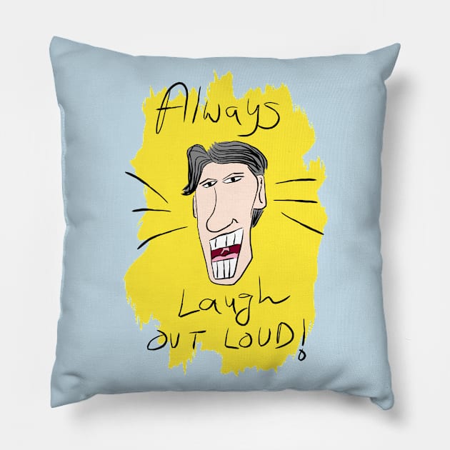 Always Laugh Out Loud Pillow by jayakbariart