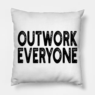 Outwork Everyone Pillow