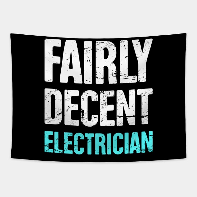 Funny Fairly Decent Electrician Tapestry by MeatMan