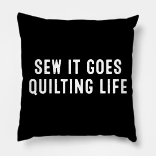 Sew It Goes Quilting Life Pillow