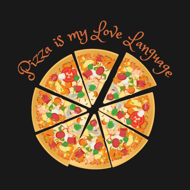 Pizza is my Love Language by BeragonRe