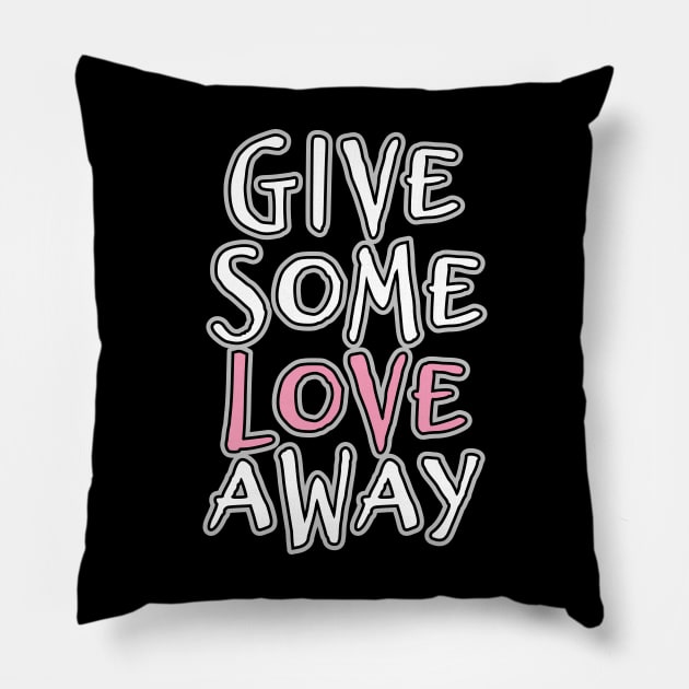 'Give Some Love' Radical Kindness Anti Bullying Shirt Pillow by ourwackyhome