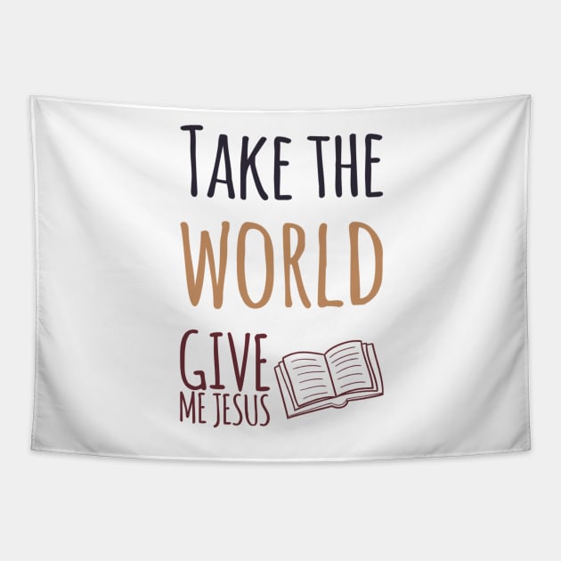 Take the World Give Me Jesus Tapestry by DRBW