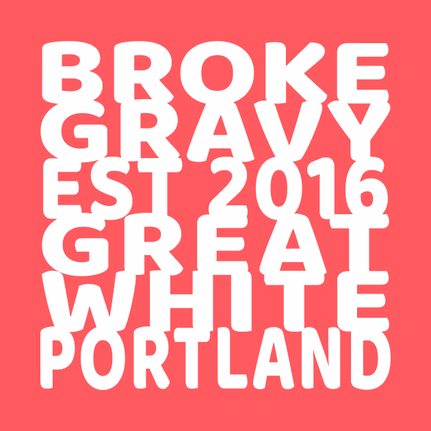 Great White Portland by Broke Gravy Swag