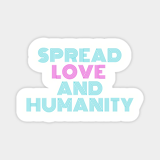 Love And Humanity Magnet by WanderlustMoonDuo