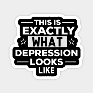 This is exactly what depression looks like funny depression quote Magnet