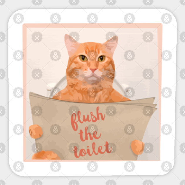 Cat Saying Flush The Toilet Cat Saying Flush The Toilet