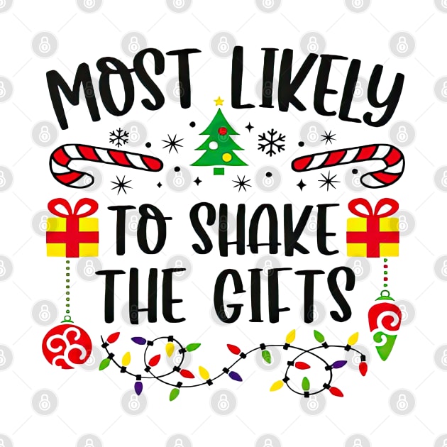 Most Likely To Shake The Gifts Funny Christmas by cyberpunk art