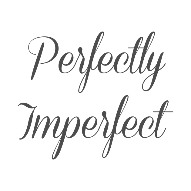 Perfectly Imperfect Funny Shirt Positive Vibe by younes.zahrane