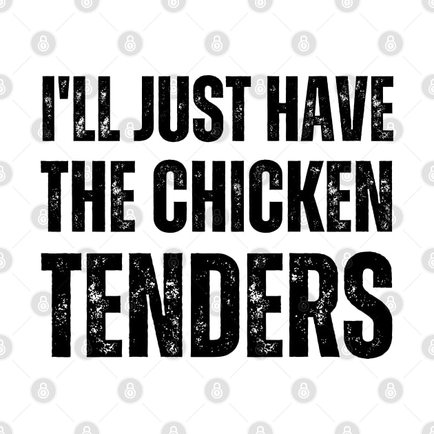 I'll Just Have The Chicken Tenders by BaradiAlisa