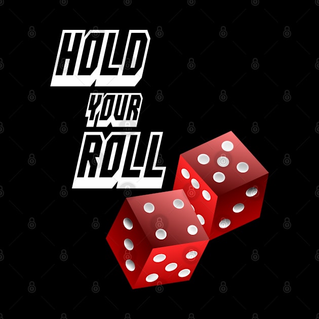 Hold Your Roll Casino Dice by geodesyn