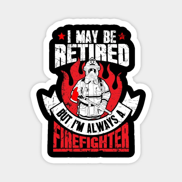 I may be retired but I'm always a firefighter Magnet by captainmood