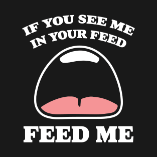 FEED ME FEED Tee by Bear & Seal T-Shirt