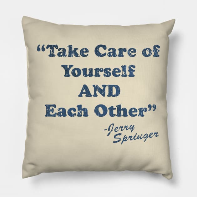 Jerry Springer Take Of Yourself And Each Other Pillow by RASRAP