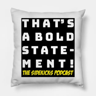 THAT'S A BOLD STATEMENT! Pillow