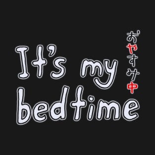 Just Bean Happy - It's my bedtime T-Shirt