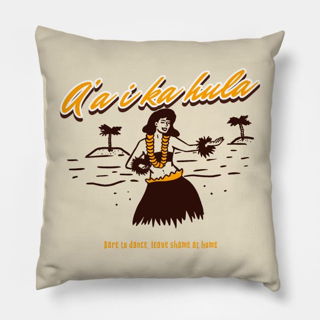 Dare to Dance in Hawaiian Leave Shame at home Pillow by Joaddo