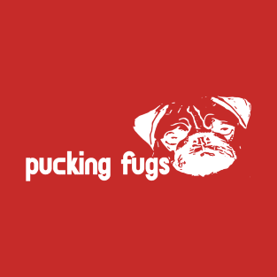 PUCKING FUGS #2 T-Shirt