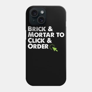 Brick and Mortar To Click and Order Ecommerce Small Business Gift Phone Case