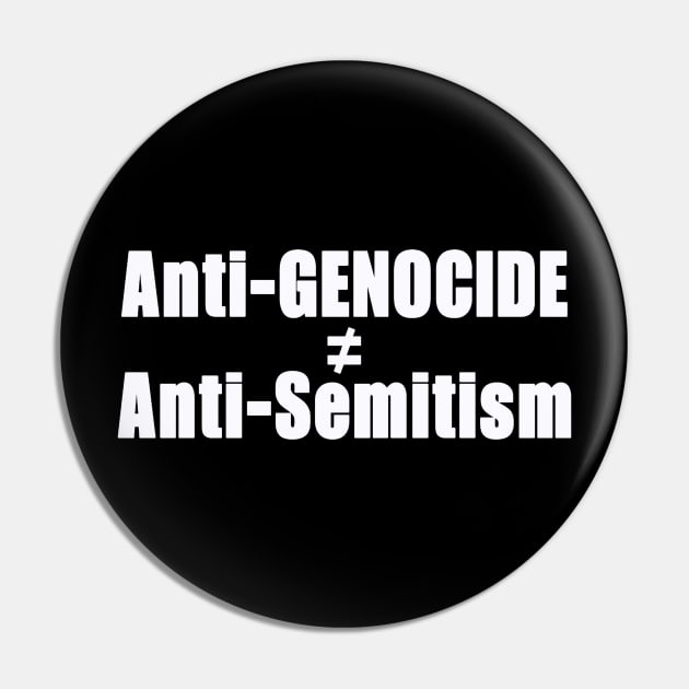 Anti-GENOCIDE ≠ Anti-Semitism - White - Front Pin by SubversiveWare