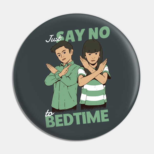 Just Say No to Bedtime Pin by SLAG_Creative