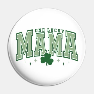 One Lucky Mama Happy St Patrick's Day Shamrock Irish Pin