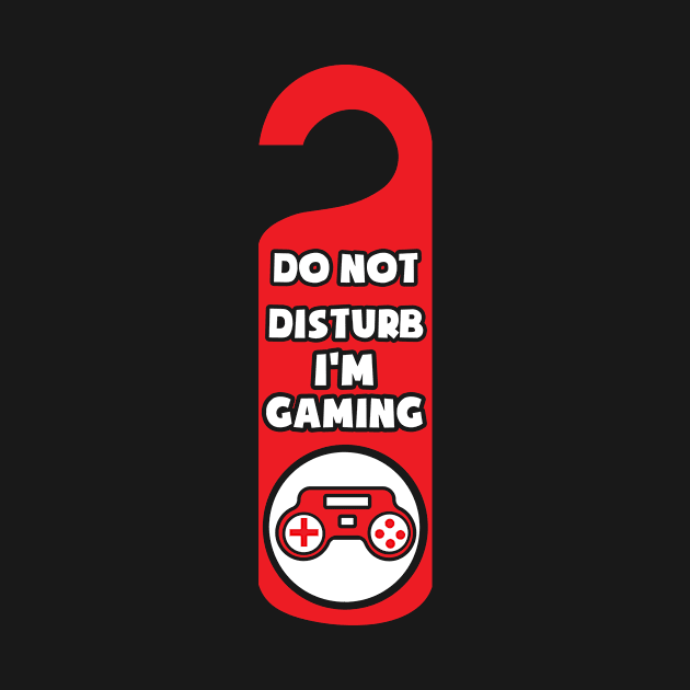 Do Not Disturb I'm Gaming Gamer Gift MMORPG Gift by NickDezArts