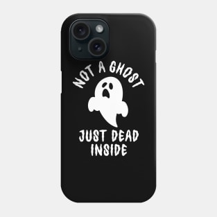 Not A Ghost Just Dead Inside Phone Case