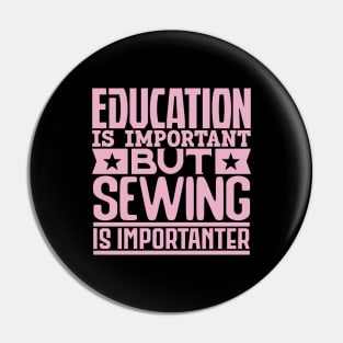 Education is important but sewing is importanter Pin