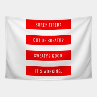 Sore? Tired? Out of Breath? Sweaty? Good It's Working Tapestry