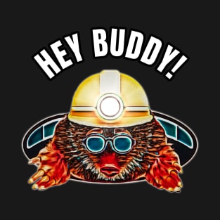 Mole Hey Buddy Funny Gift T-Shirt