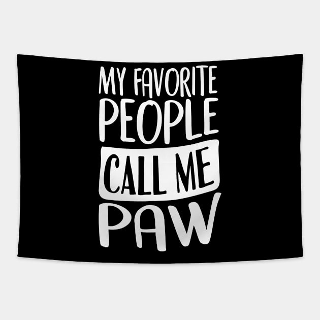 My Favorite People Call Me Paw Tapestry by Tesszero