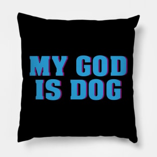 my god is dog Pillow