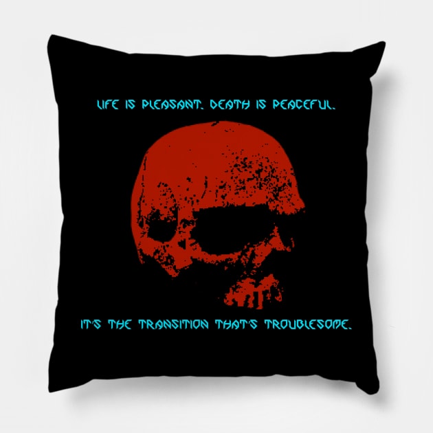 Life is pleasant. Death is peaceful. - Asimov - Ver. 2 Pillow by RAdesigns