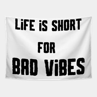 life is short for bad vibes tshirt !!! Tapestry