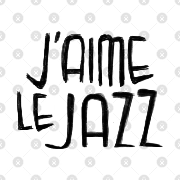 Jazz Music Love, Jazz Typography, J'aime le Jazz by badlydrawnbabe