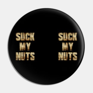 Suck My Nuts Pin