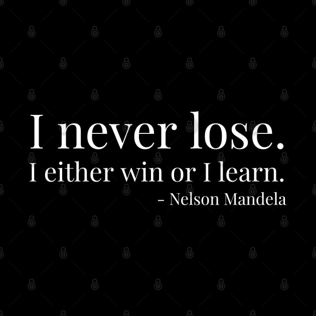 I never lose. Nelson Mandela. Black history by UrbanLifeApparel