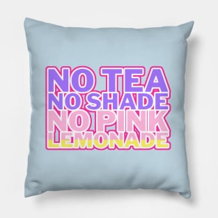 No Tea No Shade No Pink Lemonade pastel Pillow