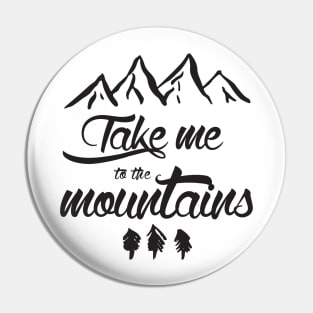 Take me to the mountains Pin