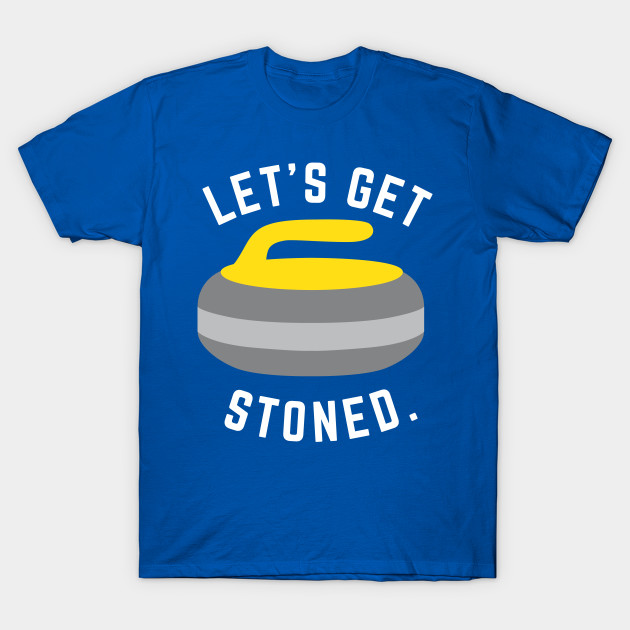 Let S Get Stoned Curling Winter Olympic Curling T Shirt