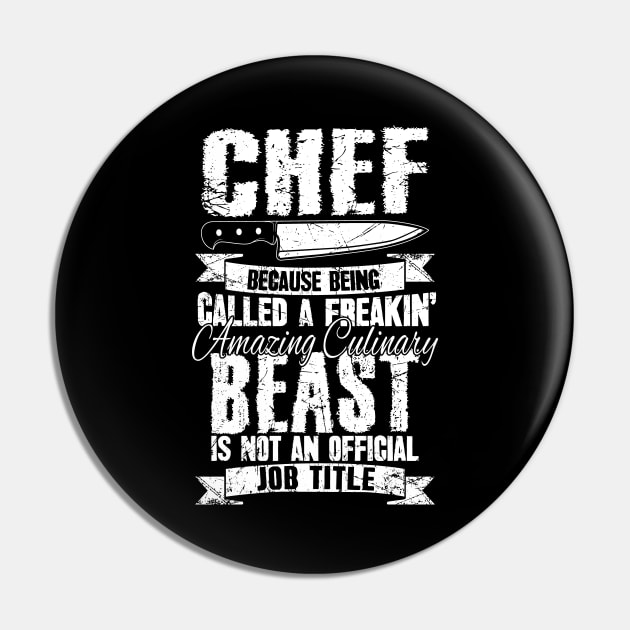 Chef because being called a freakin' amazing culinary beast is not an official job title Pin by captainmood
