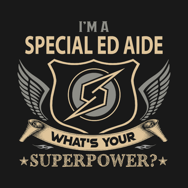 Special Ed Aide T Shirt - Superpower Gift Item Tee by Cosimiaart